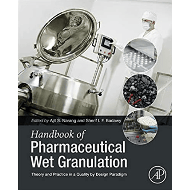  Handbook of Pharmaceutical Wet Granulation - Theory and Practice in a Quality by Design Paradigm
