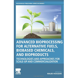 Advanced Bioprocessing for Alternative Fuels, Biobased Chemicals, and Bioproducts: Technologies and Approaches for Scale-Up and Commercialization