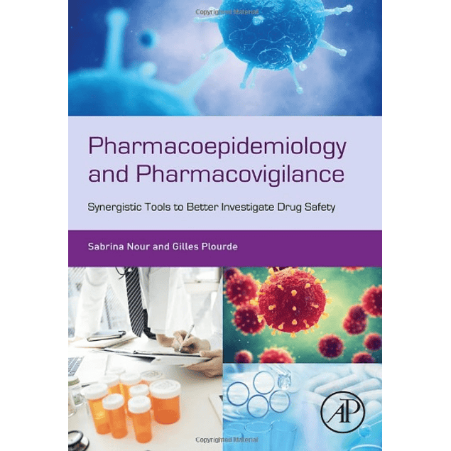  Pharmacoepidemiology and Pharmacovigilance: Synergistic Tools to Better Investigate Drug Safety 