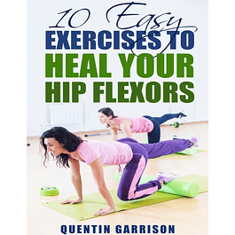 10 Easy Exercises to Heal Your Hip Flexors
