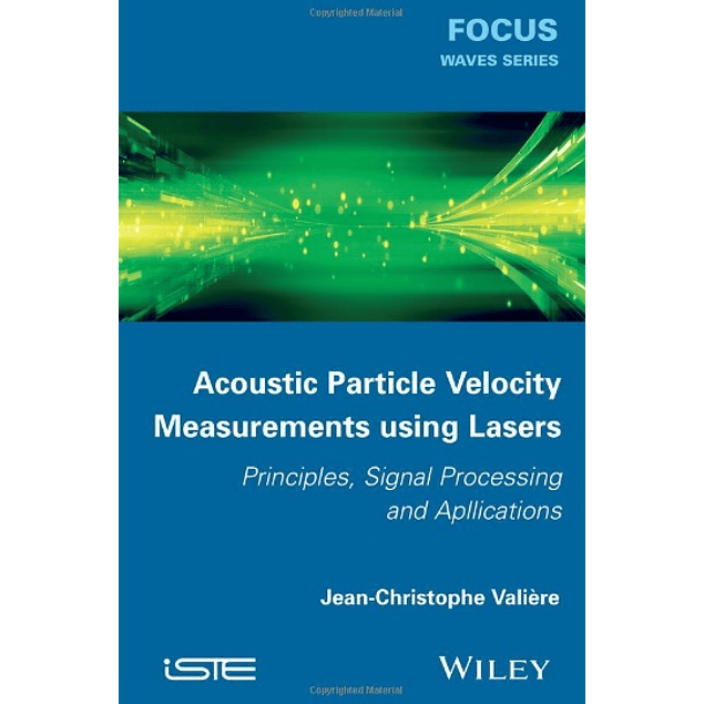 Acoustic Particle Velocity Measurements Using Lasers: Principles, Signal Processing and Applications 