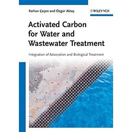  Activated Carbon for Water and Wastewater Treatment: Integration of Adsorption and Biological Treatment 