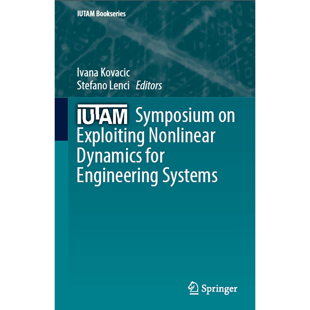 IUTAM Symposium on Exploiting Nonlinear Dynamics for Engineering Systems