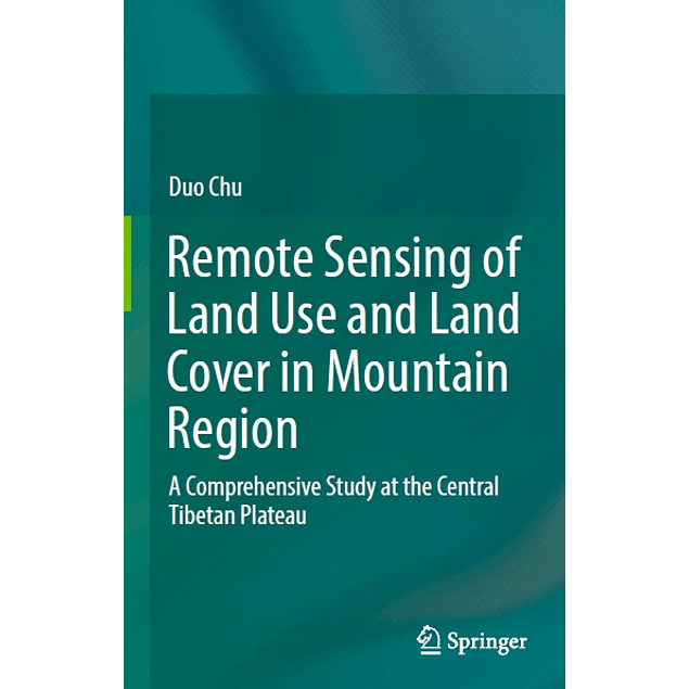 Remote Sensing of Land Use and Land Cover in Mountain Region: A Comprehensive Study at the Central Tibetan Plateau