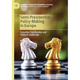 Semi-Presidential Policy-Making in Europe: Executive Coordination and Political Leadership