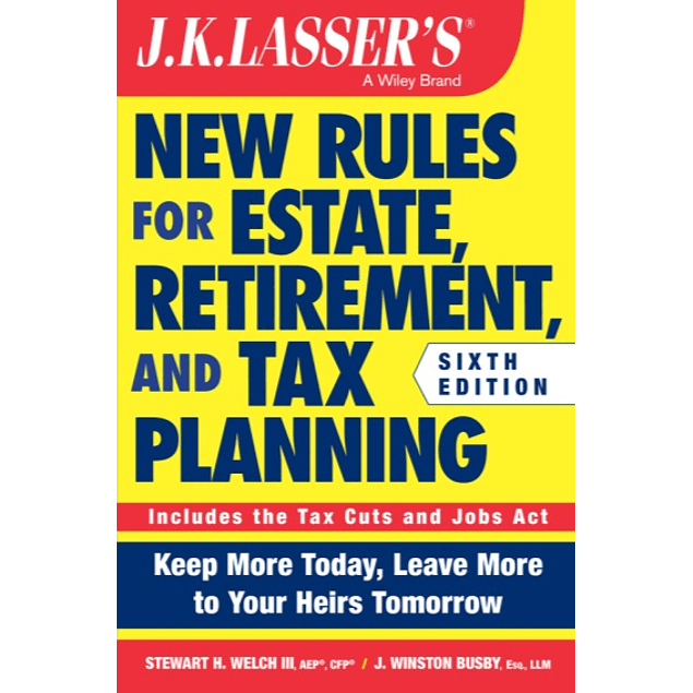 JK Lasser's New Rules for Estate, Retirement, and Tax Planning