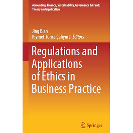 Regulations and Applications of Ethics in Business Practice