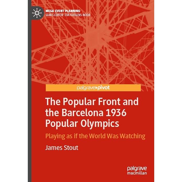 The Popular Front and the Barcelona 1936 Popular Olympics: Playing as if the World Was Watching