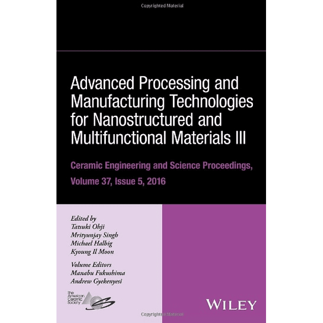 Advanced Processing and Manufacturing Technologies for Nanostructured and Multifunctional Materials III 