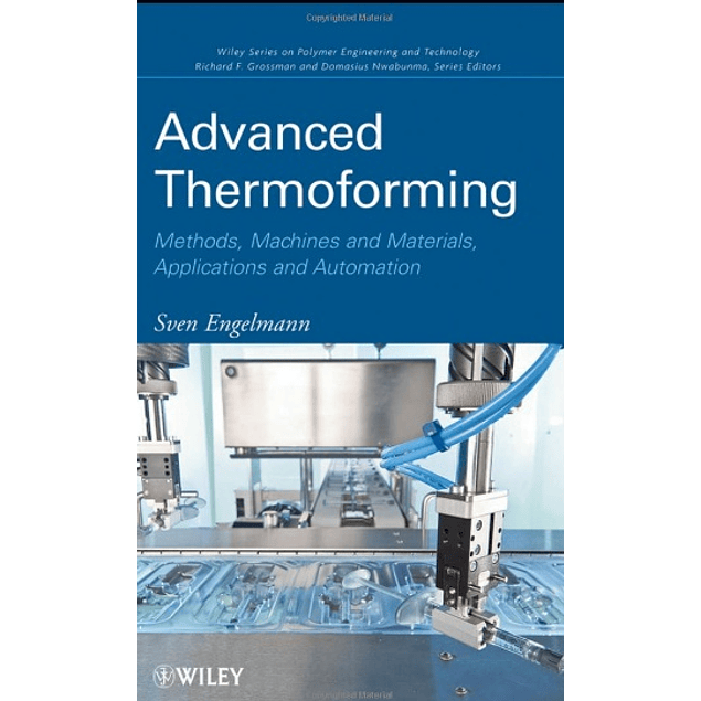 Advanced Thermoforming: Methods, Machines and Materials, Applications and Automation