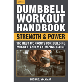  Dumbbell Workout Handbook: Strength and Power: 100 Best Workouts for Building Muscle and Maximizing Gains 