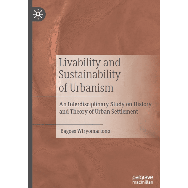 Livability and Sustainability of Urbanism: An Interdisciplinary Study on History and Theory of Urban Settlement