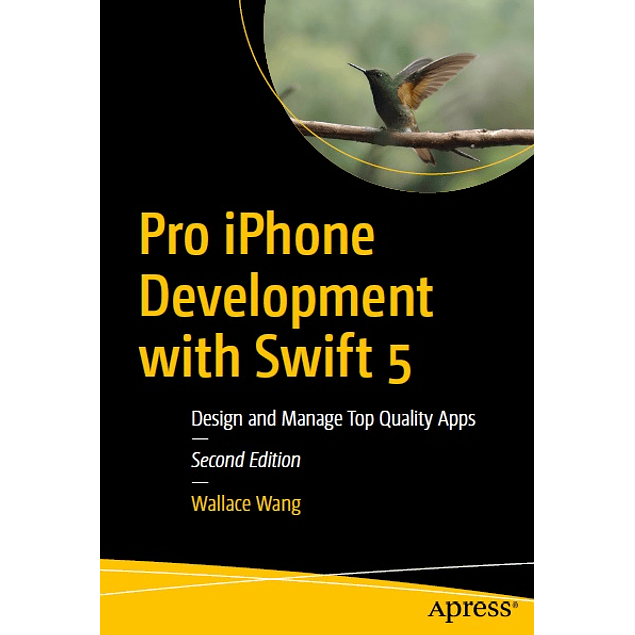 Pro iPhone Development with Swift 5: Design and Manage Top Quality Apps