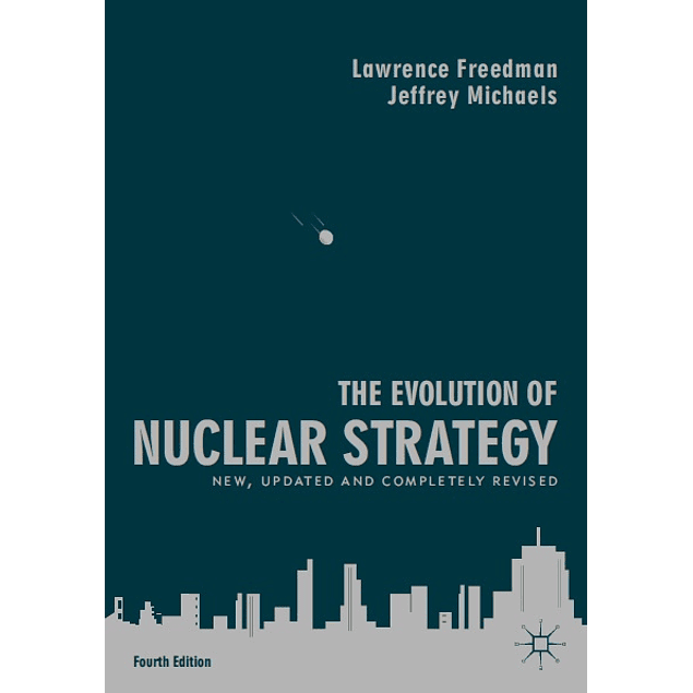 The Evolution of Nuclear Strategy: New, Updated and Completely Revised