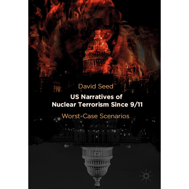 US Narratives of Nuclear Terrorism Since 9/11: Worst-Case Scenarios