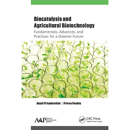  Biocatalysis and Agricultural Biotechnology: Fundamentals, Advances, and Practices for a Greener Future 
