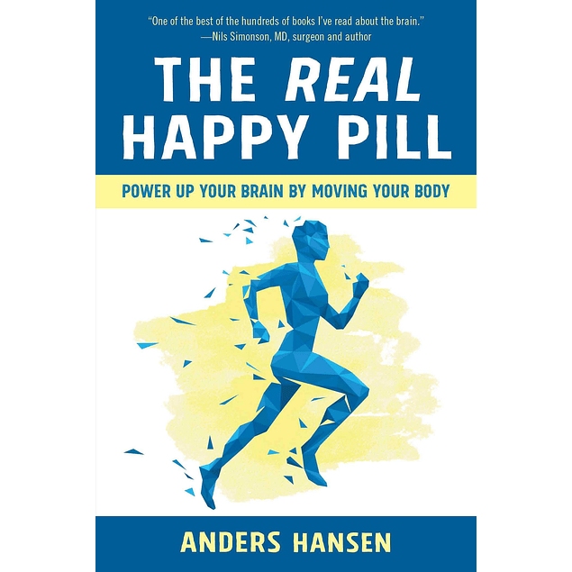  The Real Happy Pill: Power Up Your Brain by Moving Your Body 