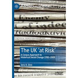 The UK ‘at Risk’: A Corpus Approach to Historical Social Change 1785–2009
