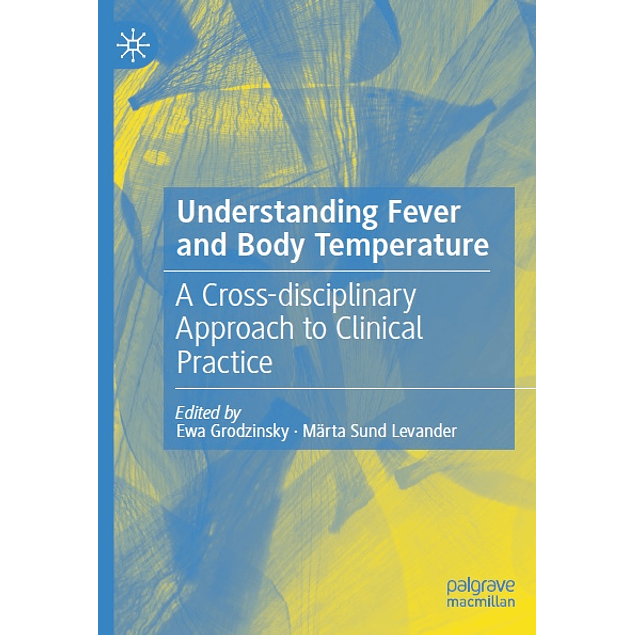 Understanding Fever and Body Temperature: A Cross-disciplinary Approach to Clinical Practice