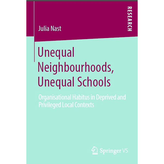 Unequal Neighbourhoods, Unequal Schools: Organisational Habitus in Deprived and Privileged Local Contexts