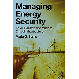Managing Energy Security: An All Hazards Approach to Critical Infrastructure 