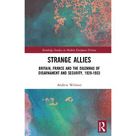 Strange Allies: Britain, France and the Dilemmas of Disarmament and Security, 1929-1933