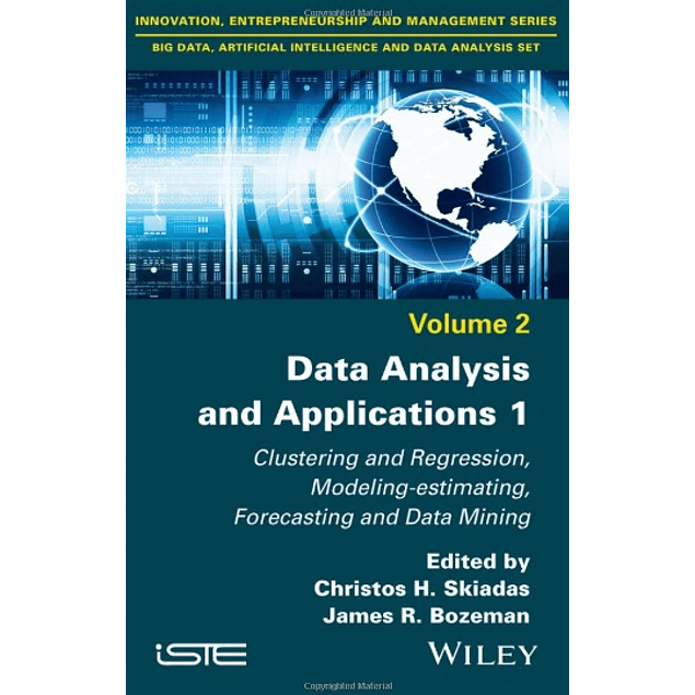 Data Analysis and Applications 1: Clustering and Regression, Modeling-estimating, Forecasting and Data Mining, Volume 2