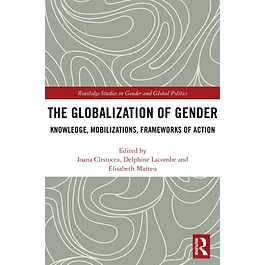 The Globalization of Gender: Knowledge, Mobilizations, Frameworks of Action