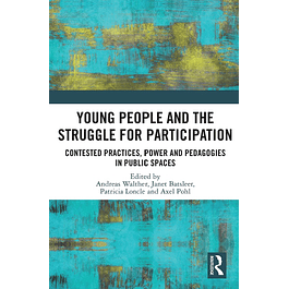 Young People and the Struggle for Participation: Contested Practices, Power and Pedagogies in Public Spaces