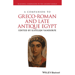 A Companion to Greco-Roman and Late Antique Egypt