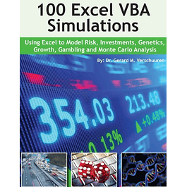 100 Excel VBA Simulations: Using Excel VBA to Model Risk, Investments, Genetics. Growth, Gambling, and Monte Carlo Analysis