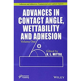 Advances in Contact Angle, Wettability and Adhesion, Volume One