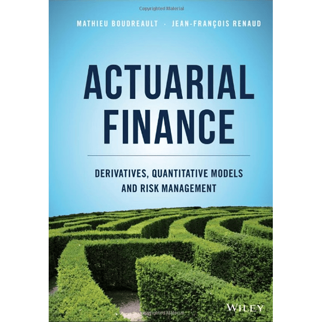 Actuarial Finance: Derivatives, Quantitative Models and Risk Management