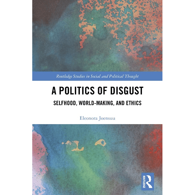 A Politics of Disgust: Selfhood, World-Making, and Ethics