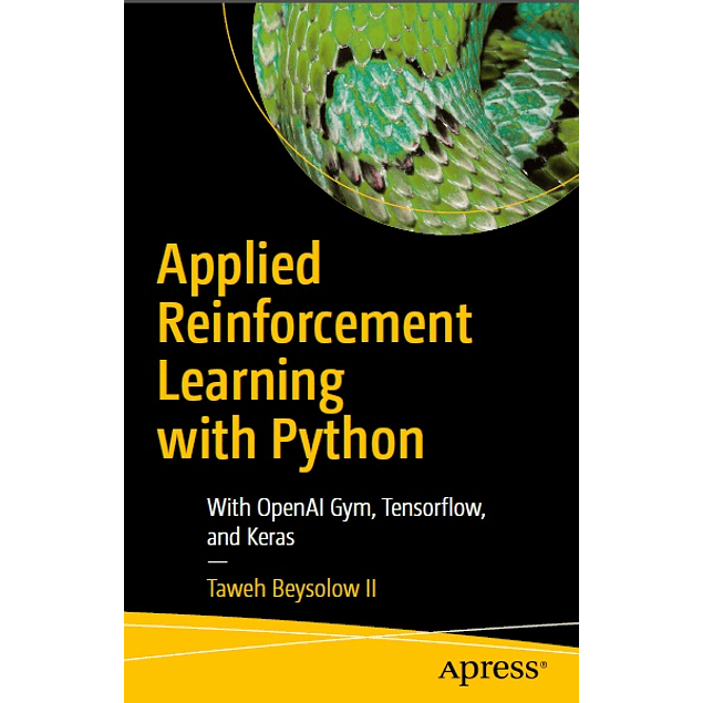 Applied Reinforcement Learning with Python: With OpenAI Gym, Tensorflow, and Keras