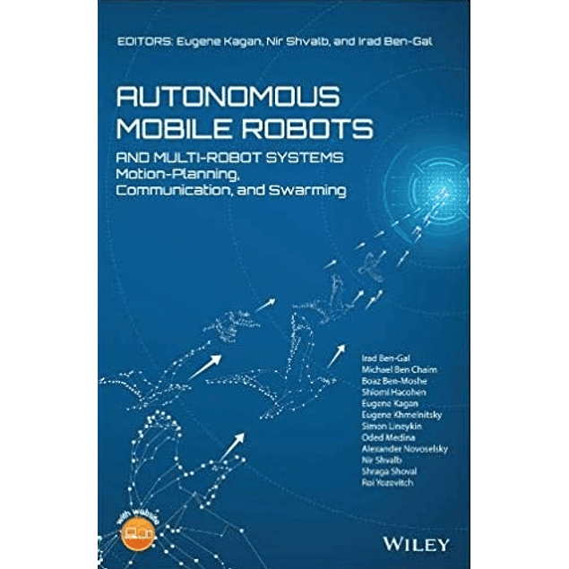 Autonomous Mobile Robots and Multi-Robot Systems: Motion-Planning, Communication, and Swarming