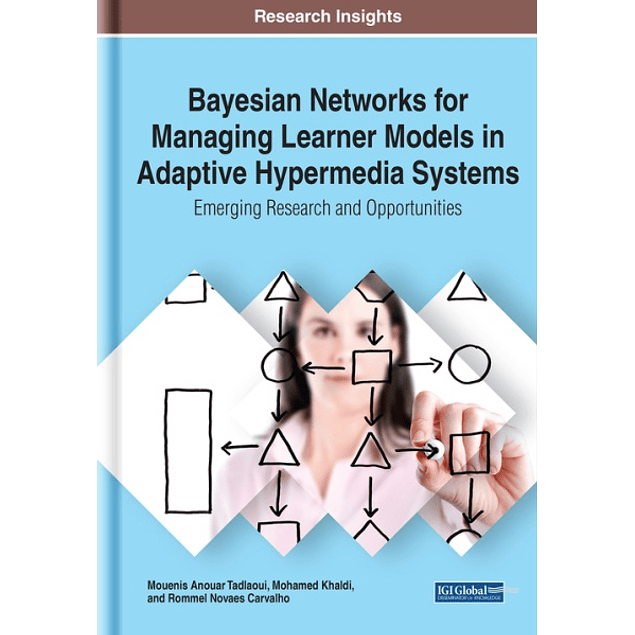 Bayesian Networks for Managing Learner Models in Adaptive Hypermedia Systems: Emerging Research and Opportunities
