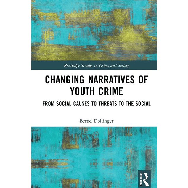 Changing Narratives of Youth Crime: From Social Causes to Threats to the Social