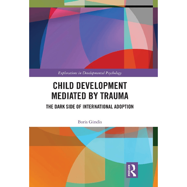 Child Development Mediated by Trauma: The Dark Side of International Adoption