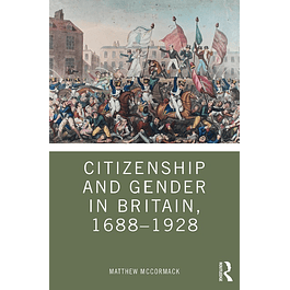  Citizenship and Gender in Britain, 1688-1928 