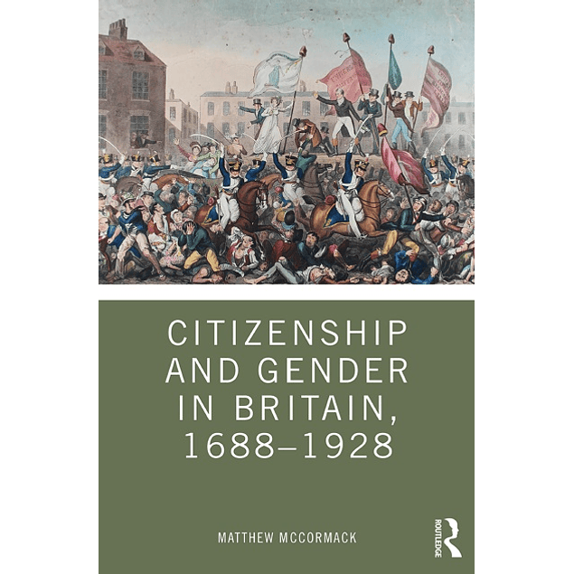  Citizenship and Gender in Britain, 1688-1928 