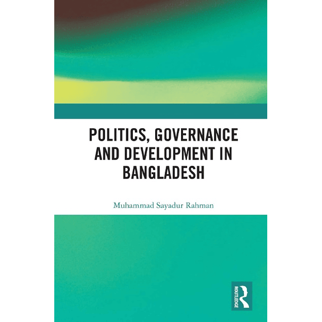 Politics, Governance and Development in Bangladesh