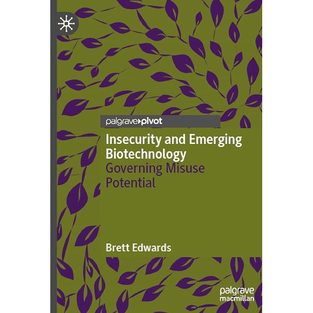 Insecurity and Emerging Biotechnology: Governing Misuse Potential