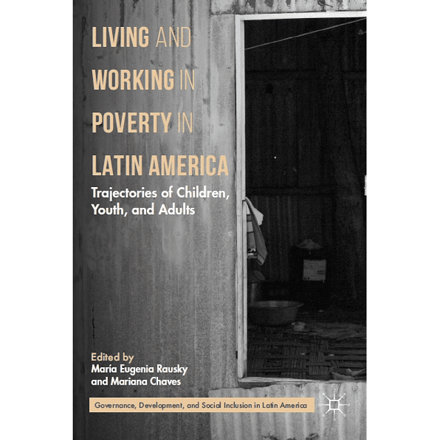 Living and Working in Poverty in Latin America: Trajectories of Children, Youth, and Adults