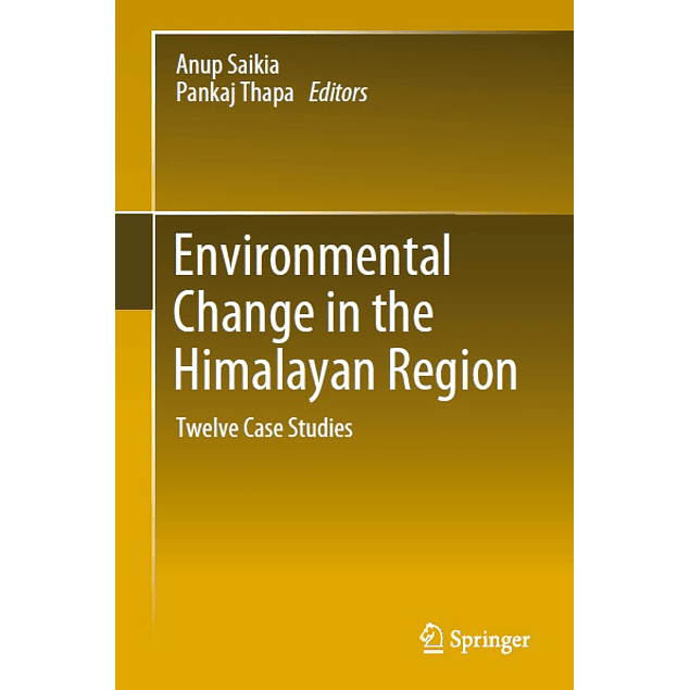 Environmental Change in the Himalayan Region: Twelve Case Studies