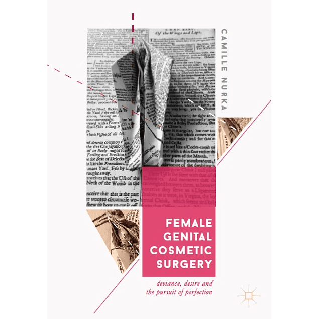  Female Genital Cosmetic Surgery: Deviance, Desire and the Pursuit of Perfection 
