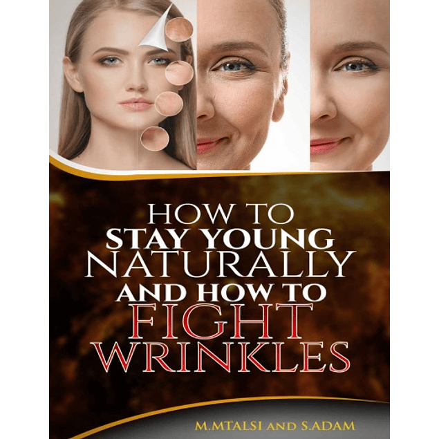  How to Stay Young Naturally and How to Fight Wrinkles