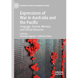 Expressions of War in Australia and the Pacific: Language, Trauma, Memory, and Official Discourse 