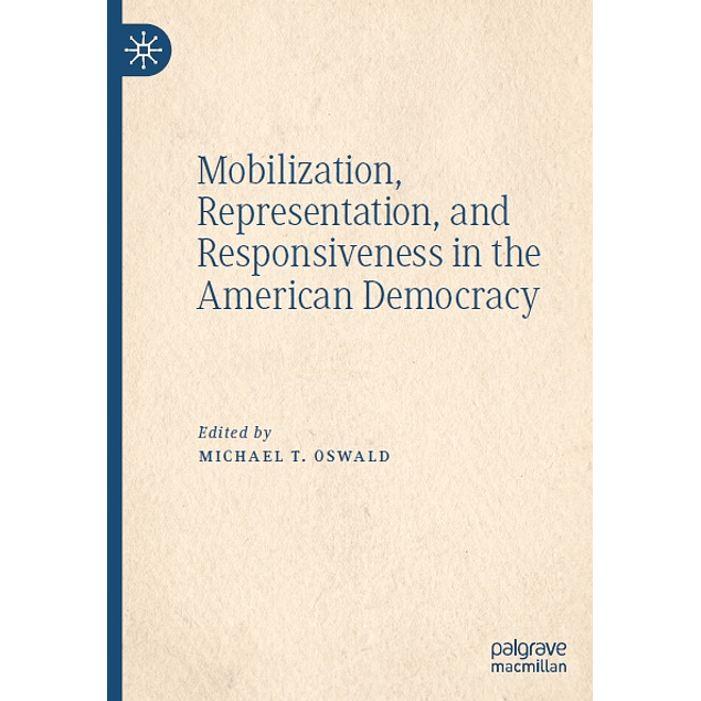  Mobilization, Representation, and Responsiveness in the American Democracy 