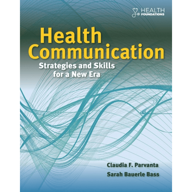 Health Communication: Strategies and Skills for a New Era